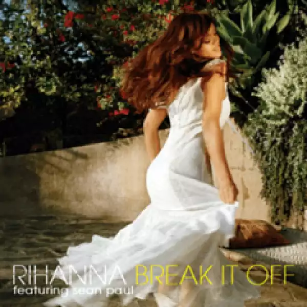 Rihanna - Break It Off ft. Sean Paul